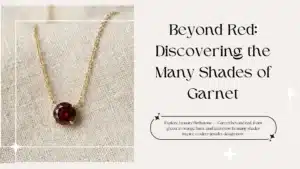 Beyond Red: Discovering the Many Shades of Garnet