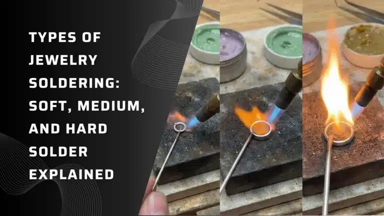 Types of Jewelry Soldering: Soft, Medium, and Hard Solder Explained