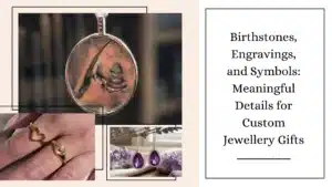Meaningful Details for Custom Jewelry Gifts