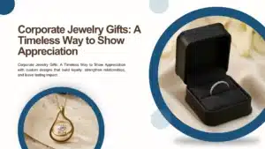 Corporate Jewelry Gifts: A Timeless Way to Show Appreciation